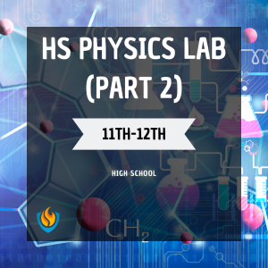 HS Physics Lab (Part 2) (11-12th) (Spring)