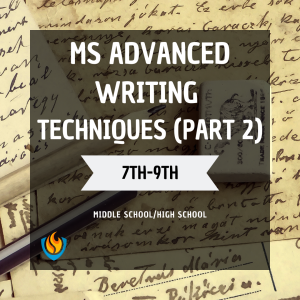 MS Advanced Writing Techniques (Part 2) (7th-9th Grade) (Spring)