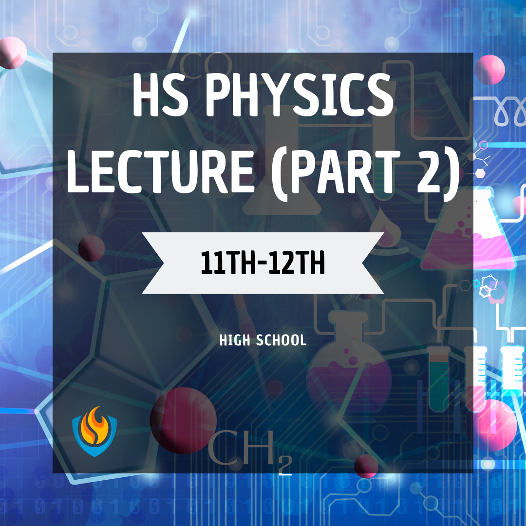 hs physics lecture (part 2)(11th 12th grade)(spring)