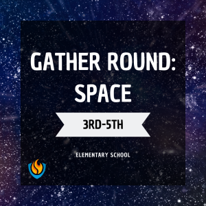 gather round: space (3rd 5th) (fall)